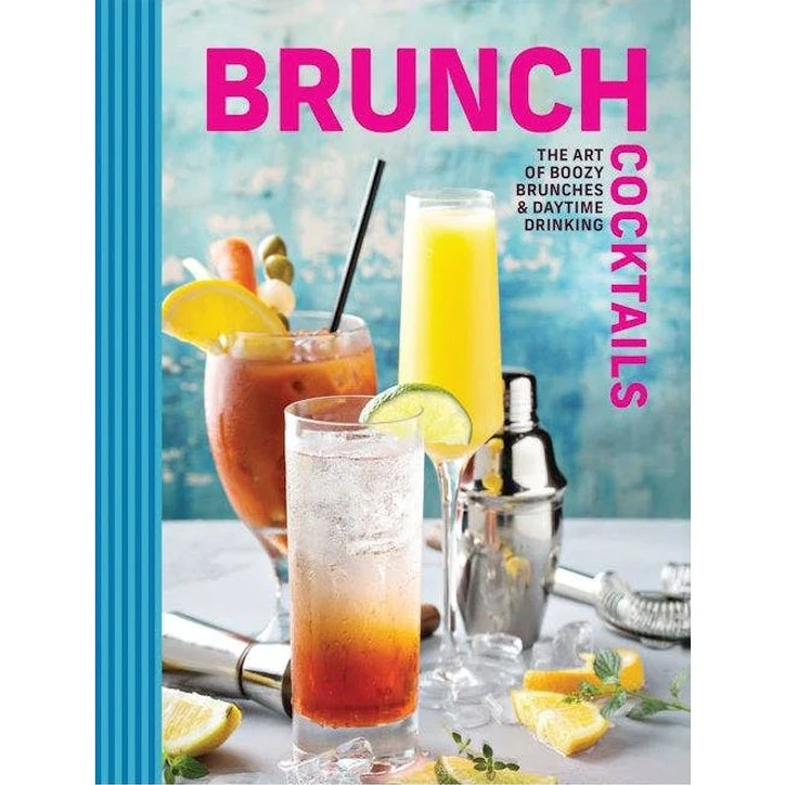 Brunch Cocktails: The Art of Boozy Brunches &Daytime Drinks