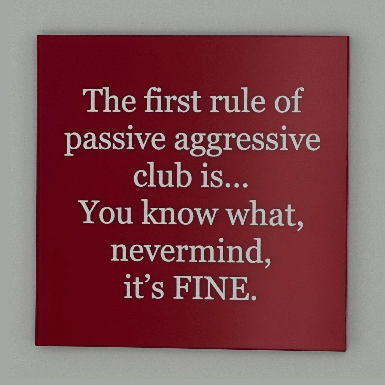 Passive Aggressive Acrylic Block