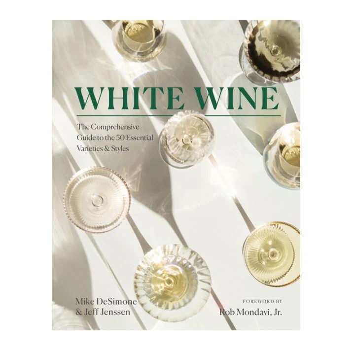 White Wine The Comprehensive Guide to the 50 Essential Varieties & Styles
